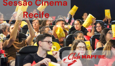 Club MAPFRE promove Sessão de Cinema exclusiva em Recife!